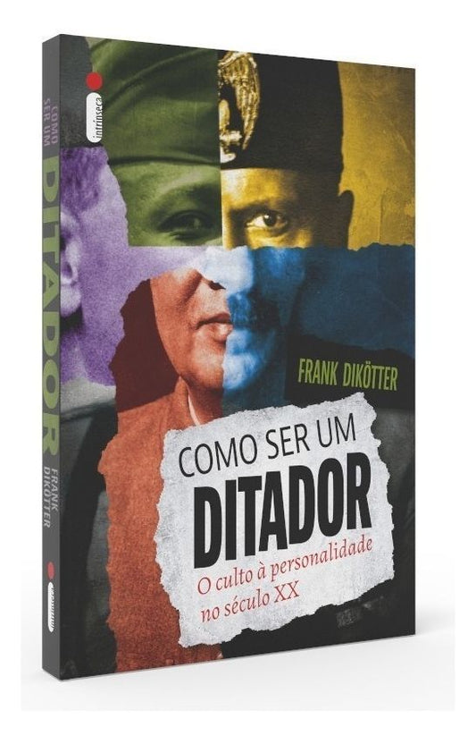 Como Ser um Ditador - O Culto à Personalidade no Século XX