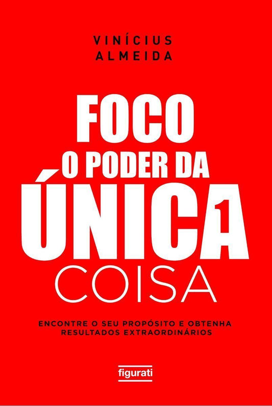 Foco: O Poder da Única Coisa