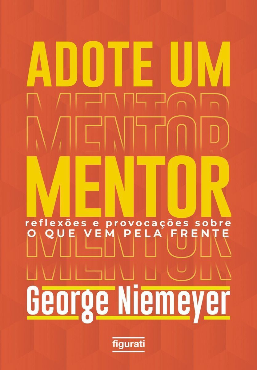 Adote Um Mentor - Reflexões e Provocações Sobre o Que Vem Pela Frente