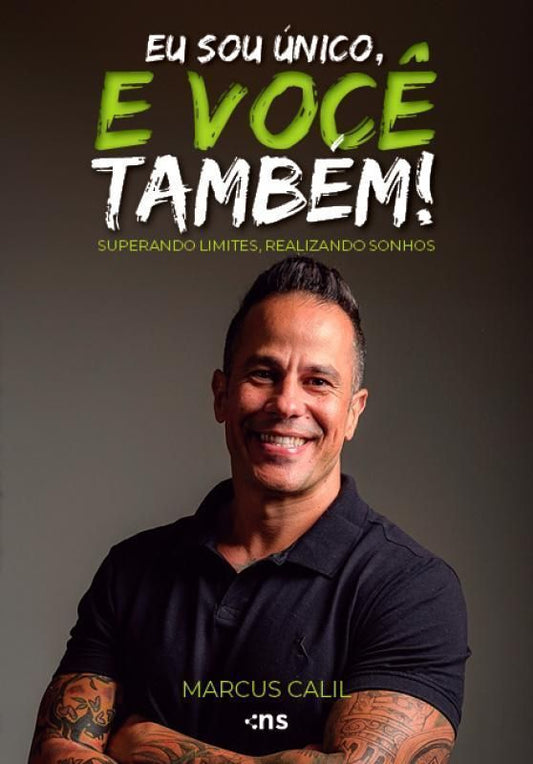 Eu Sou Único, e Você Também - Superando Limites, Realizando Sonhos