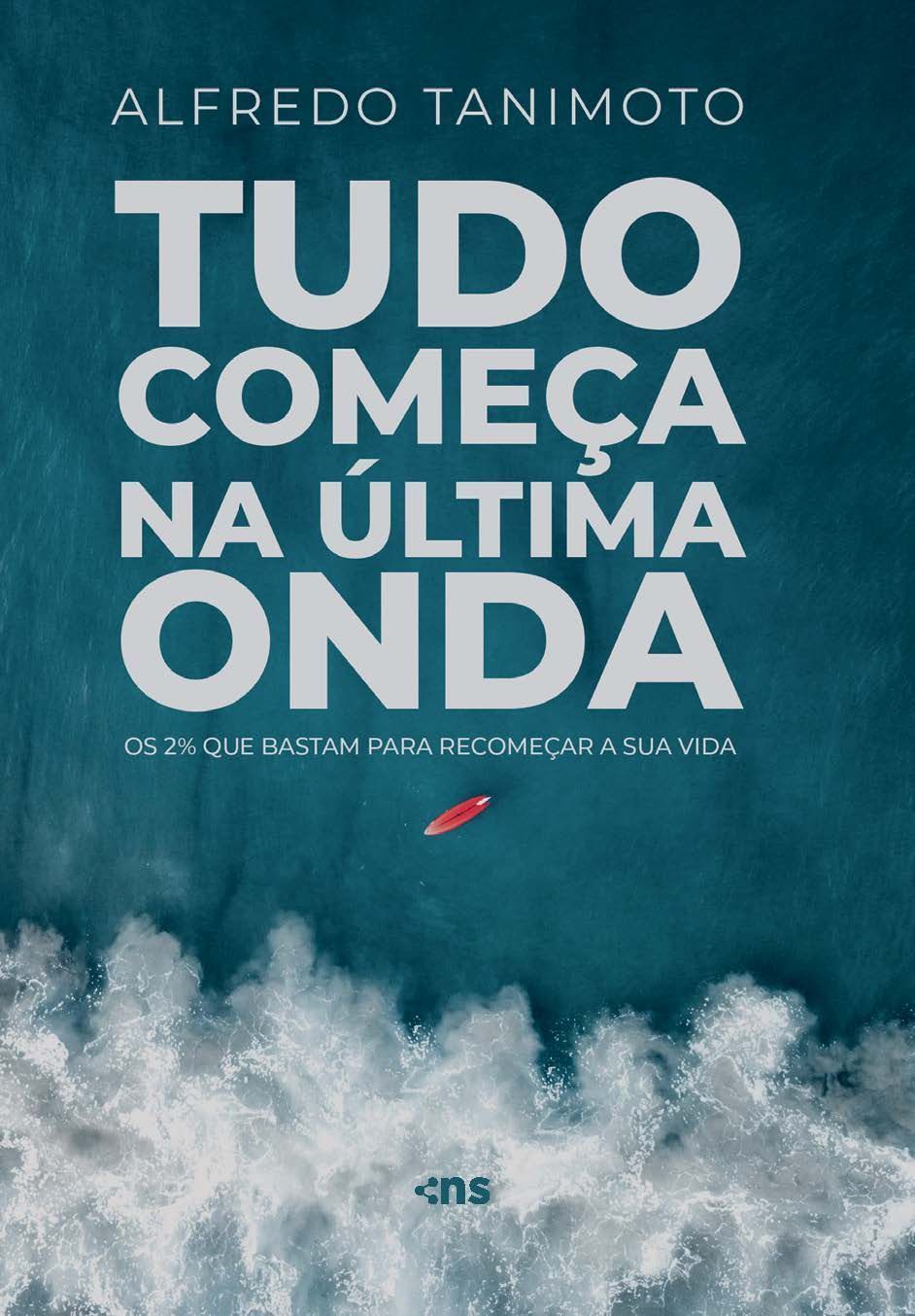 Tudo Começa na Última Onda - Os 2% Que Bastam Para Recomeçar a Sua Vida