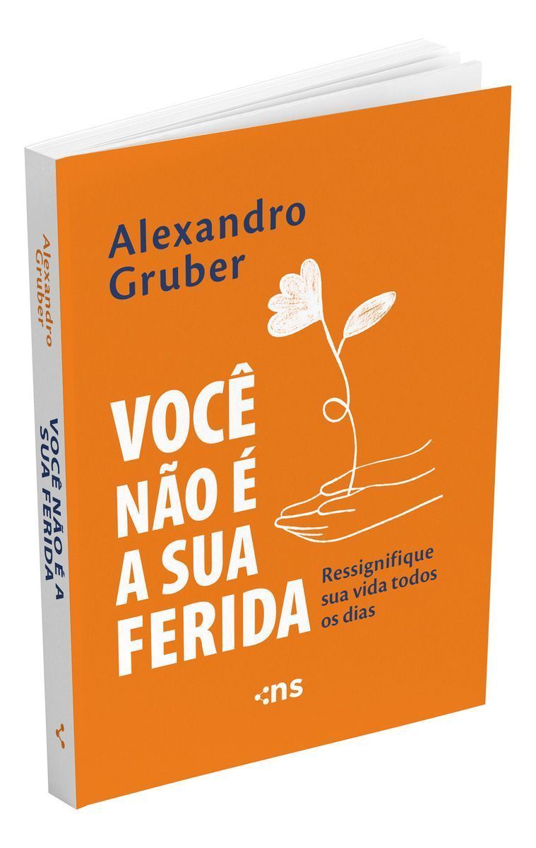 Você Não é a Sua Ferida - Ressignifique Sua Vida Todos os Dias