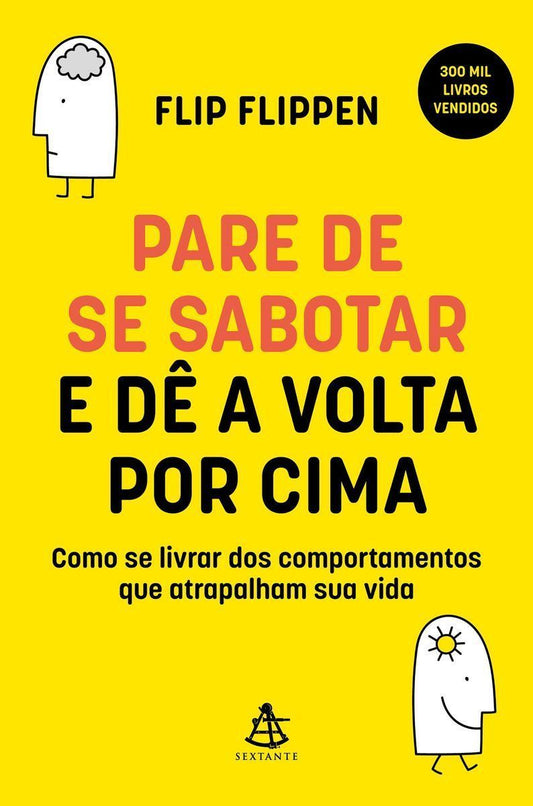 Pare De Se Sabotar e Dê a Volta Por Cima: Como Se Livrar Dos Comportamentos Que Atrapalham Sua Vida