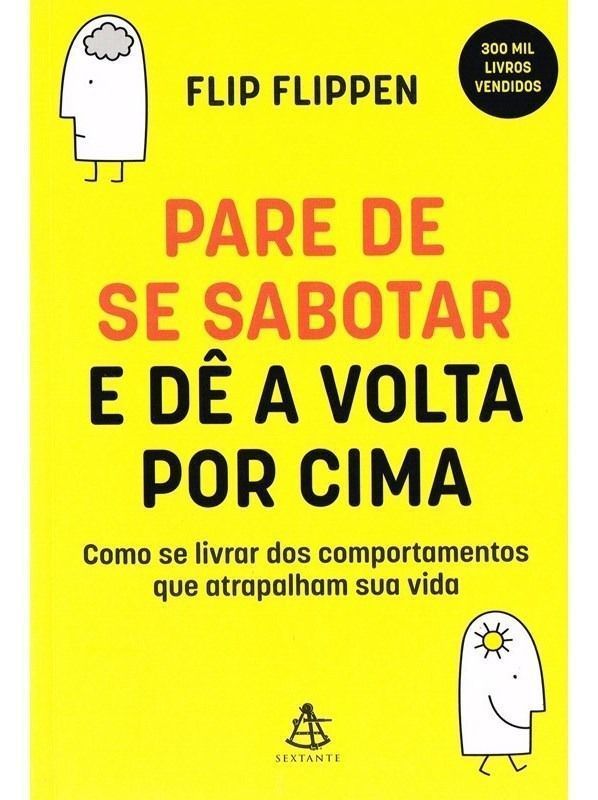 Pare De Se Sabotar e Dê a Volta Por Cima: Como Se Livrar Dos Comportamentos Que Atrapalham Sua Vida