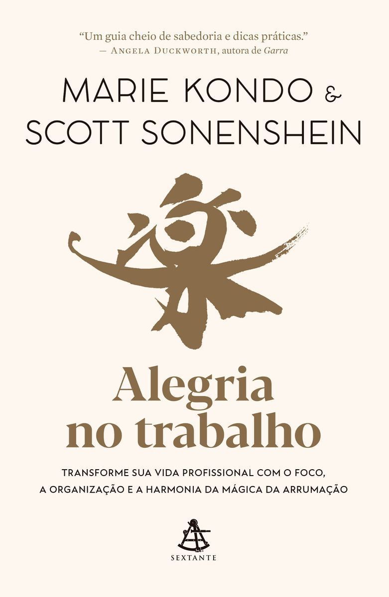 Alegria No Trabalho - Transforme Sua Vida Profissional Com o Foco, a Organização e a Harmonia Da Mág
