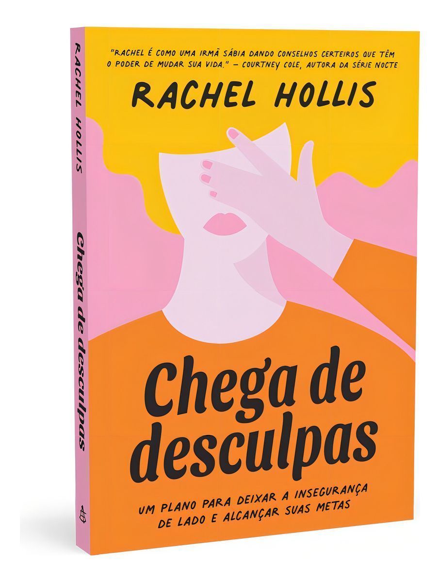 Chega De Desculpas - Um Plano Para Deixar a Insegurança De Lado e Alcançar Suas Metas