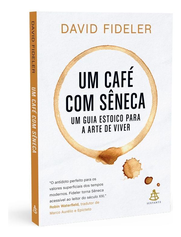 Um Café Com Sêneca - Um Guia Estoico Para a Arte De Viver