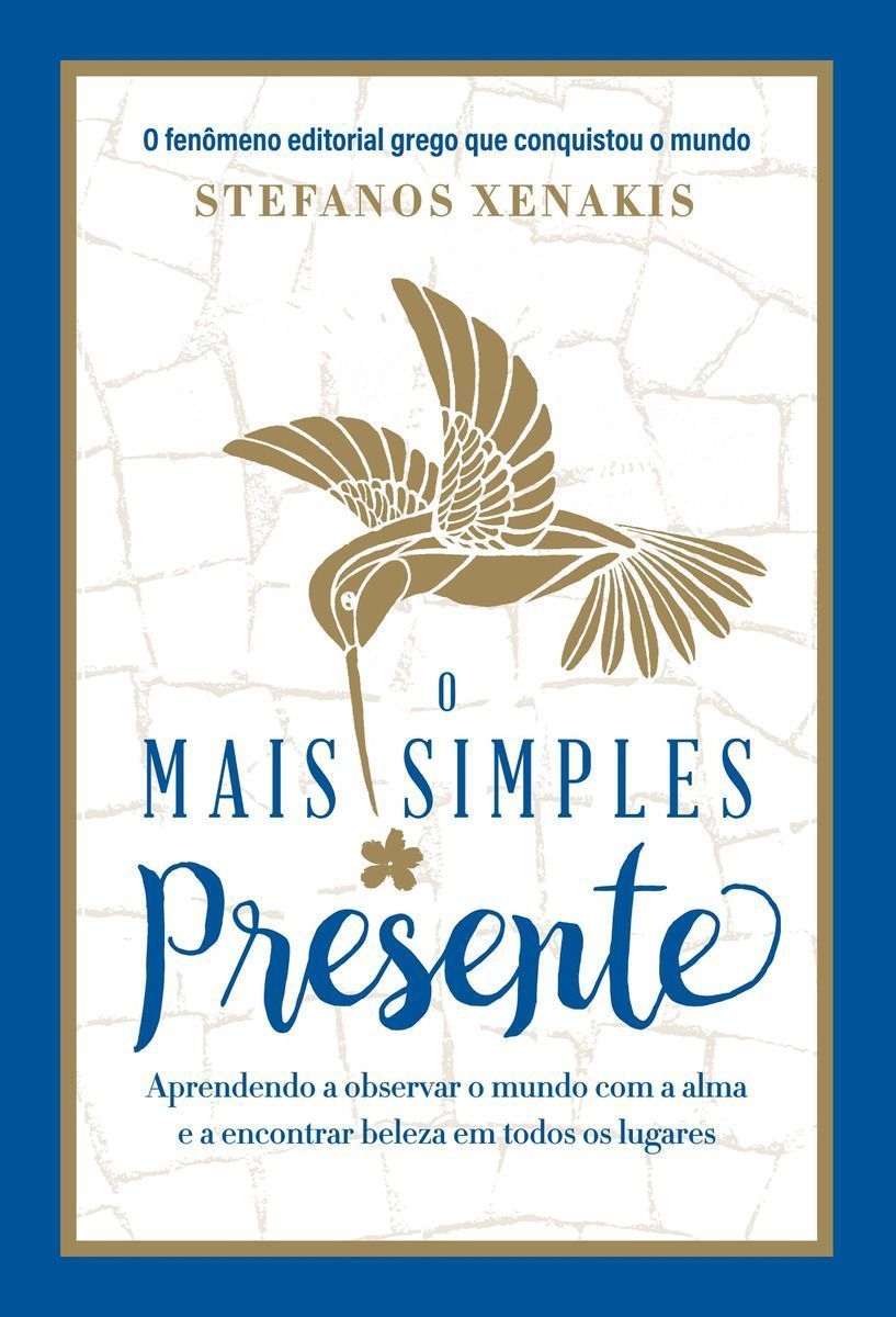 o Mais Simples Presente - Aprendendo a Observar o Mundo Com a Alma e a Encontrar Beleza Em Todos Os