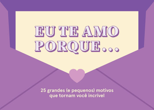 Eu Te Amo Porque... 25 Grandes (e Pequenos) Motivos Que Tornam Você Incrível
