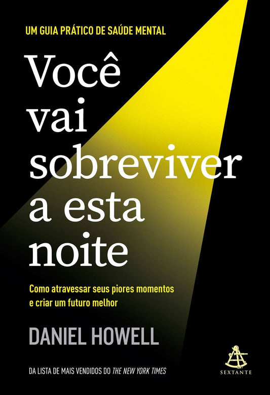 Você Vai Sobreviver a Esta Noite - Como Atravessar Seus Piores Momentos e Criar Um Futuro Melhor