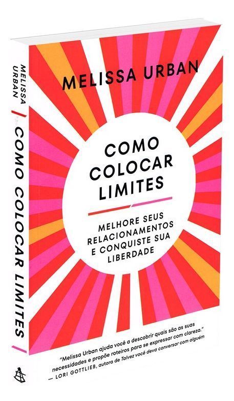 Como Colocar Limites - Melhore Seus Relacionamentos e Conquiste Sua Liberdade