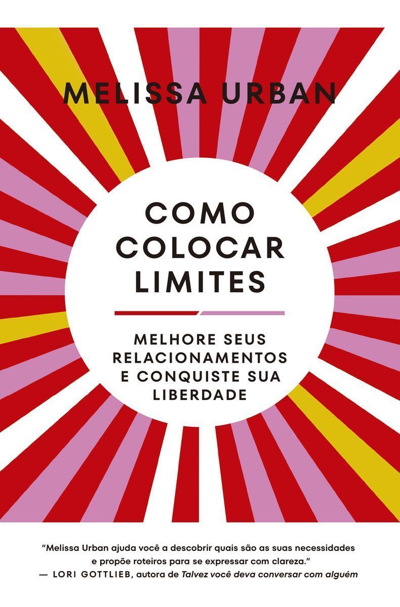 Como Colocar Limites - Melhore Seus Relacionamentos e Conquiste Sua Liberdade