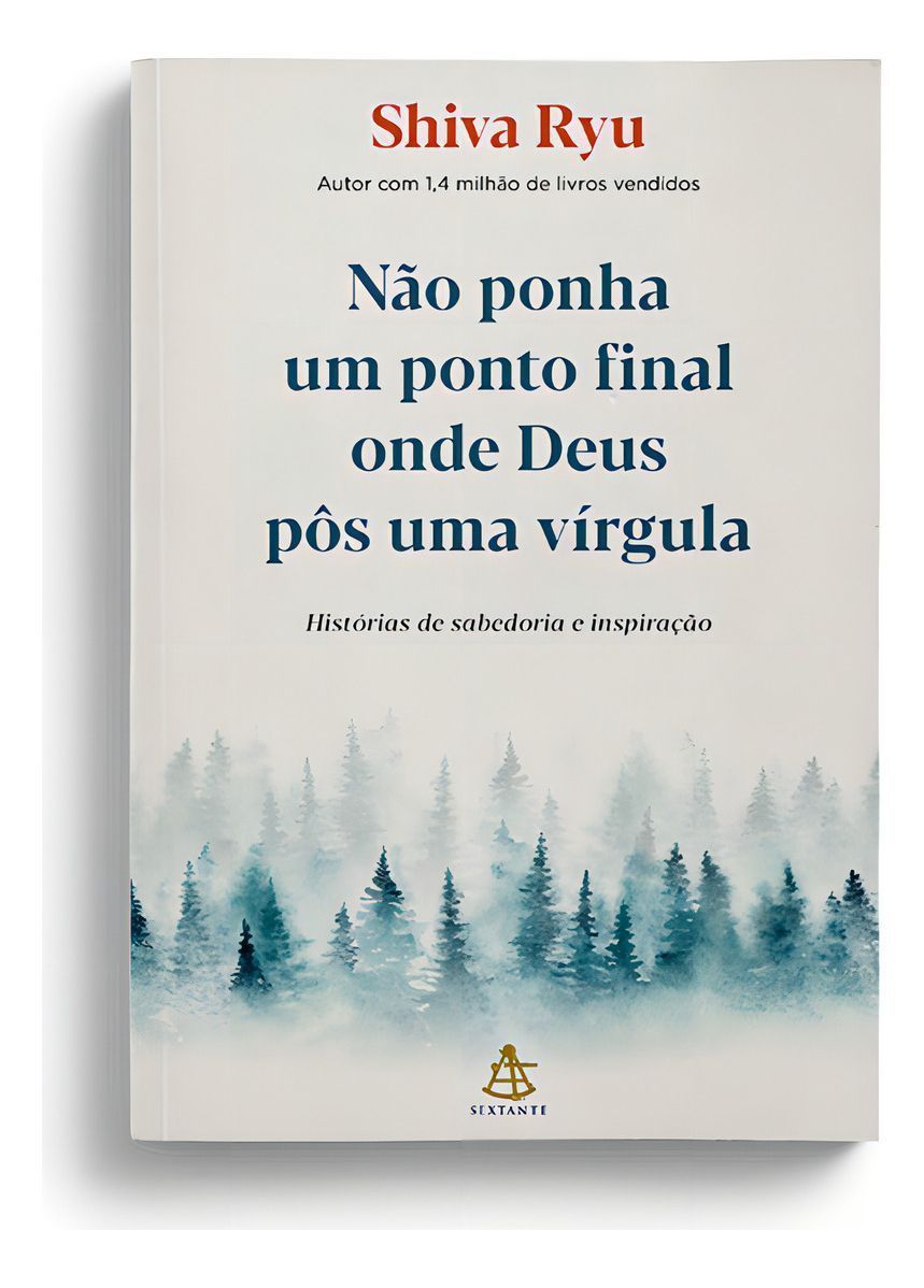 Não Ponha Um Ponto Final Onde Deus Pôs Uma Vírgula - Histórias de Sabedoria e Inspiração