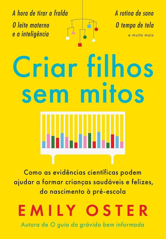 Criar Filhos Sem Mitos: Como as evidências científicas podem ajudar a formar crianças saudáveis