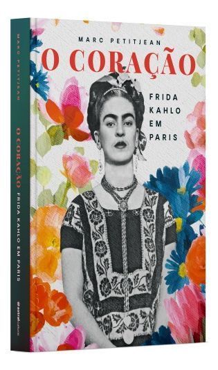 O Coração: Frida Kahlo Em Paris