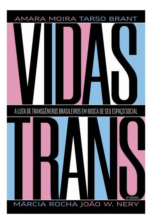 Vidas Trans - A Luta de Transgêneros Brasileiros Em Busca de Seu Espaço Social