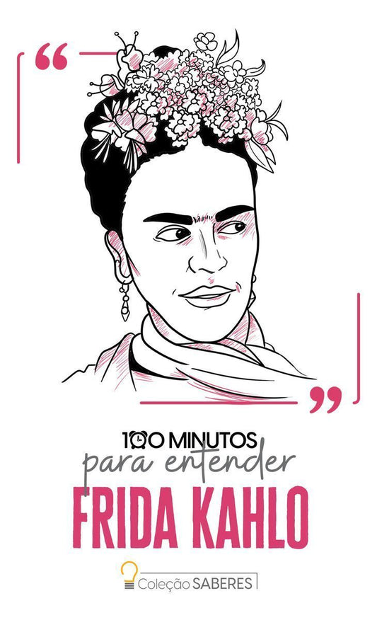 100 Minutos Para Entender Frida Kahlo