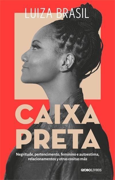 Caixa Preta - Negritude, Pertencimento, Feminino E Autoestima, Relacionamentos y Otras Cositas Más