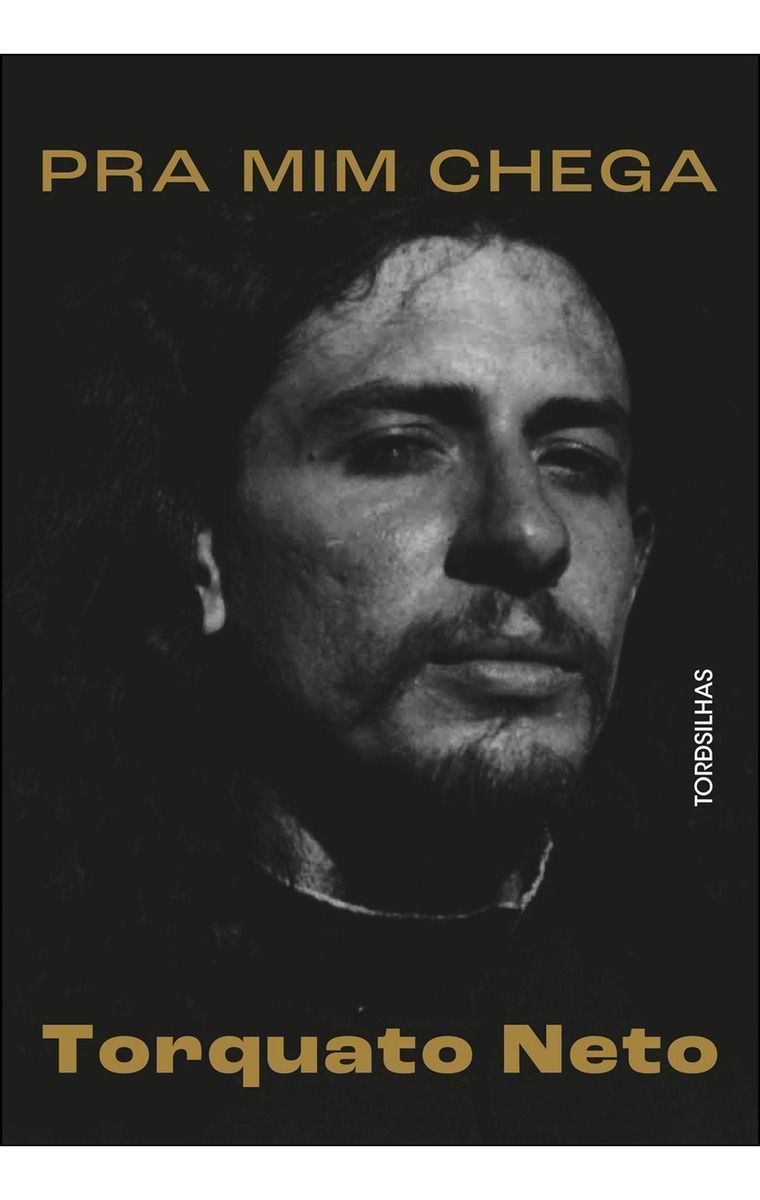 Pra Mim Chega - A Biografia de Torquato Neto