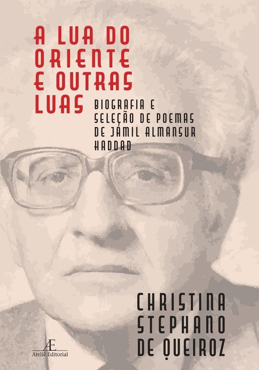 A Lua do Oriente e Outras Luas - Biografia e Seleção de Poemas de Jamil Almansur Haddad
