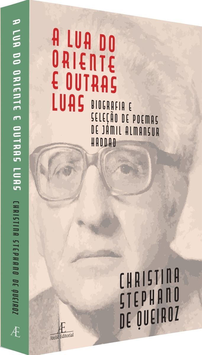 A Lua do Oriente e Outras Luas - Biografia e Seleção de Poemas de Jamil Almansur Haddad