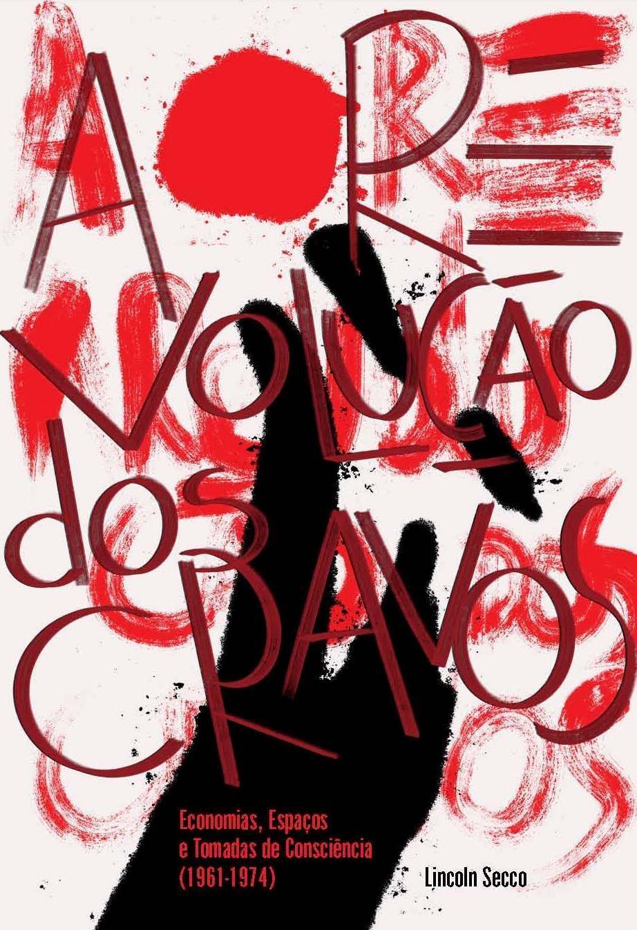A Revolução Dos Cravos - Economias, Espaços e Tomadas de Consciência (1761-1974)