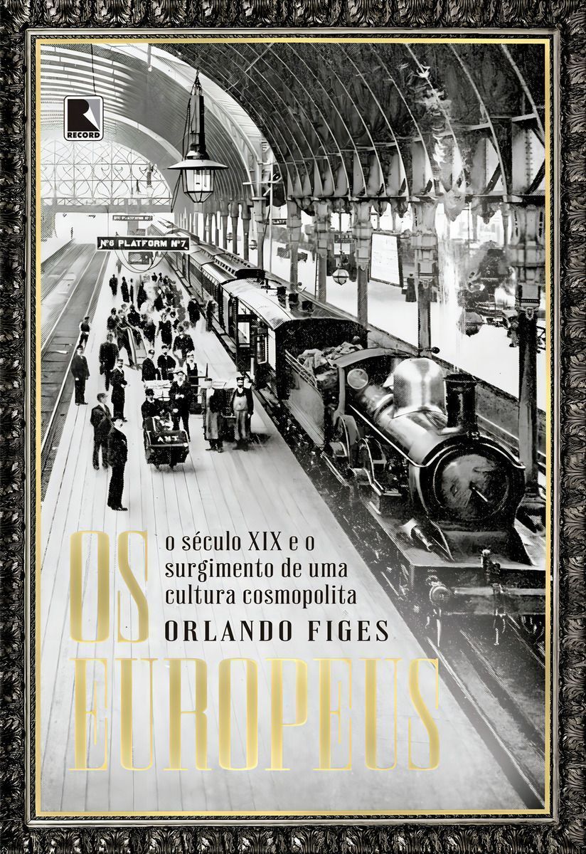 Os Europeus - O Século XIX e o Surgimento de Uma Cultura Cosmopolita