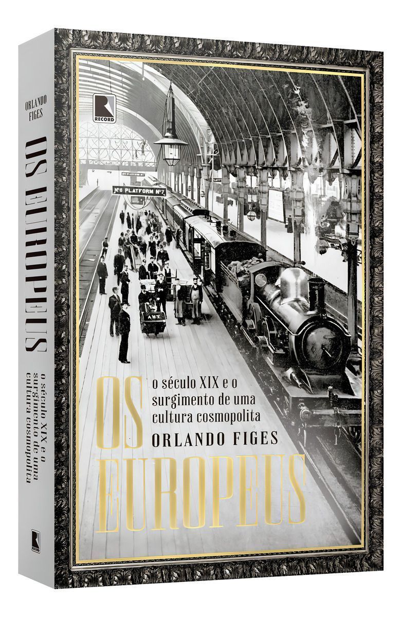 Os Europeus - O Século XIX e o Surgimento de Uma Cultura Cosmopolita