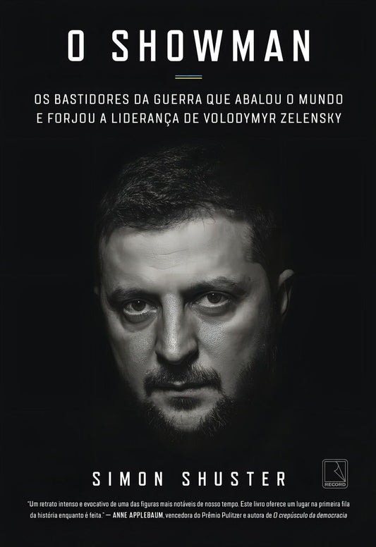 o Showman - Os Bastidores Da Guerra Que Abalou o Mundo e Forjou a Liderança De Volodymyr Zelensky