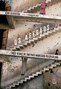 Os Afegãos - Três Vidas de Um País Marcado Pelo Talibã