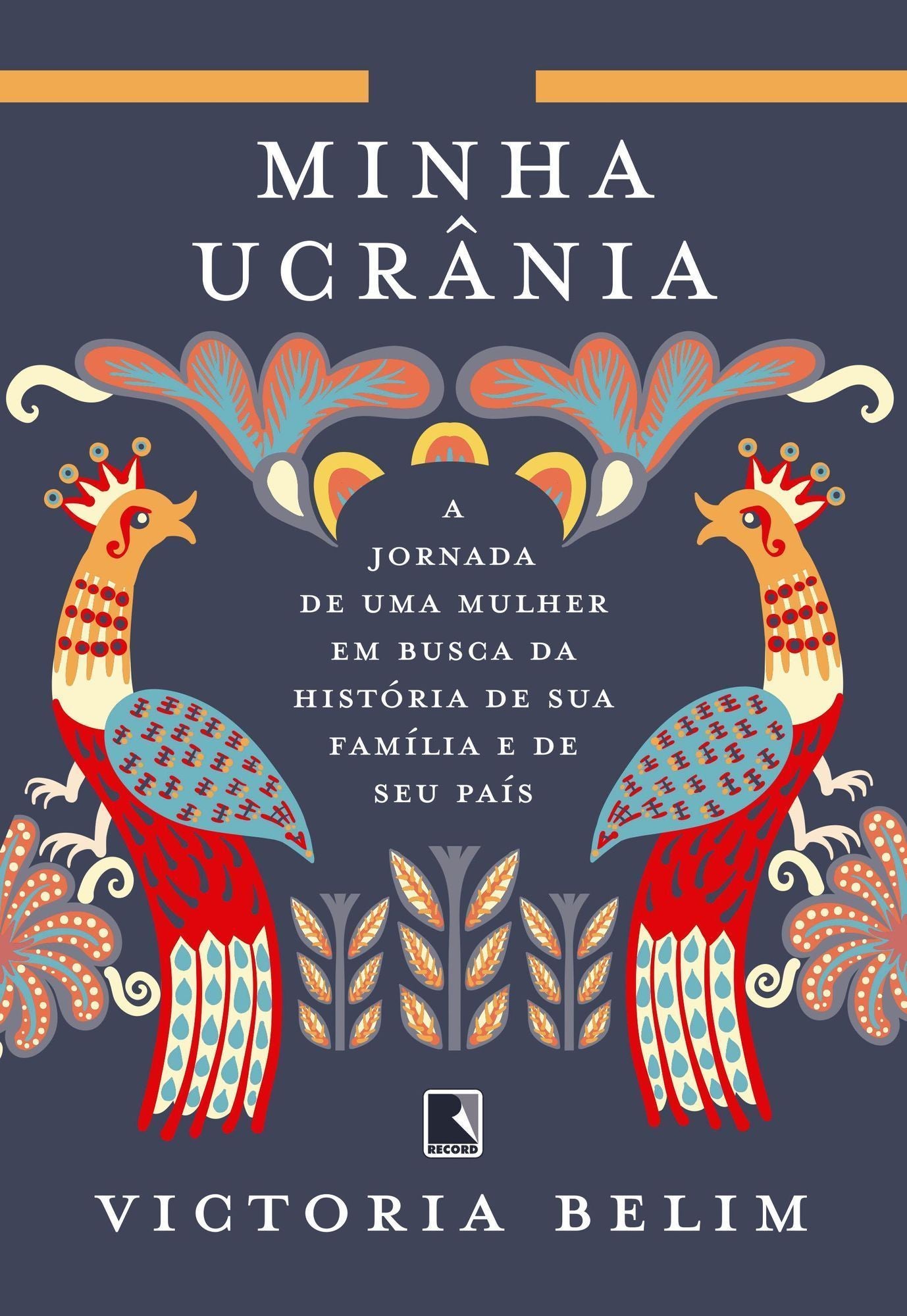Minha Ucrânia - A Jornada de Uma Mulher Em Busca da História de Sua Família e Seu País