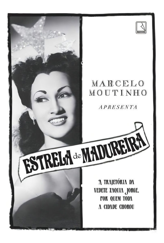 Estrela de Madureira - A Trajetória da Vedete Zaquia Jorge, Por Quem Toda a Cidade Chorou