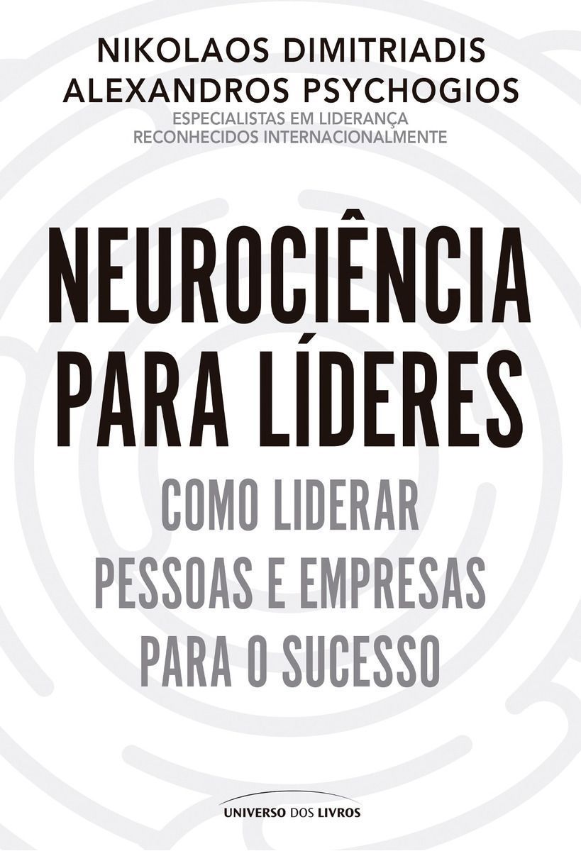 Neurociência Para Líderes - Como Liderar Pessoas e Empresas Para o Sucesso