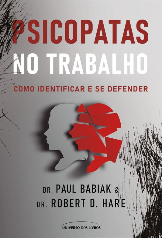 Psicopatas No Trabalho - Como Identificar E Se Defender