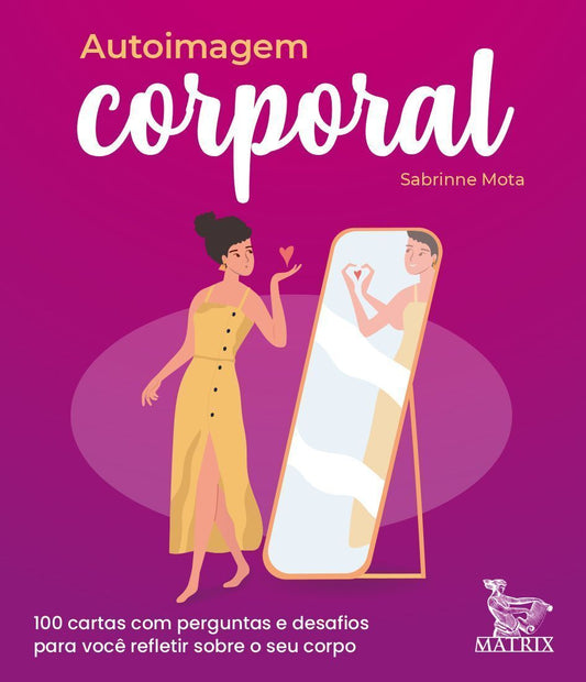 Autoimagem Corporal - 100 Cartas Com Perguntas e Desafios Para Você Refletir Sobre o Seu Corpo