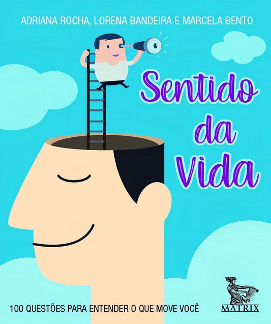 Sentido da Vida - 100 Questões Para Entender o Que Move Você
