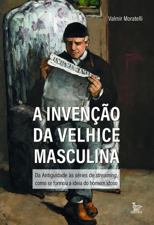 A Invenção da Velhice Masculina