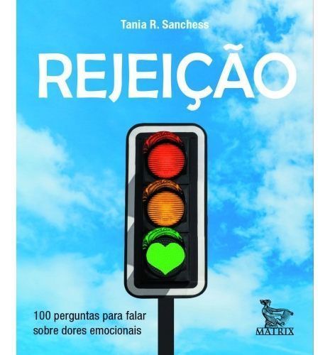 Rejeição - 100 Perguntas Para Falar Sobre Dores Emocionais