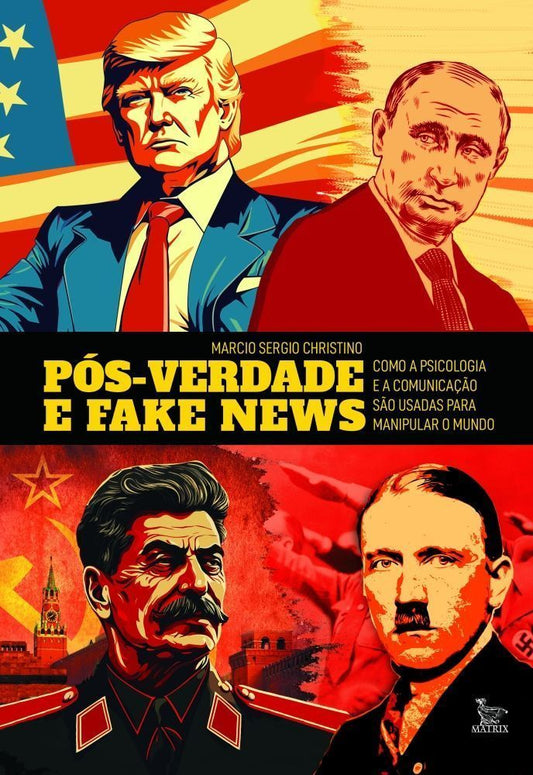 Pós Verdade e Fake News - Como a Psicologia e a Comunicação São Usadas Para Manipular o Mundo