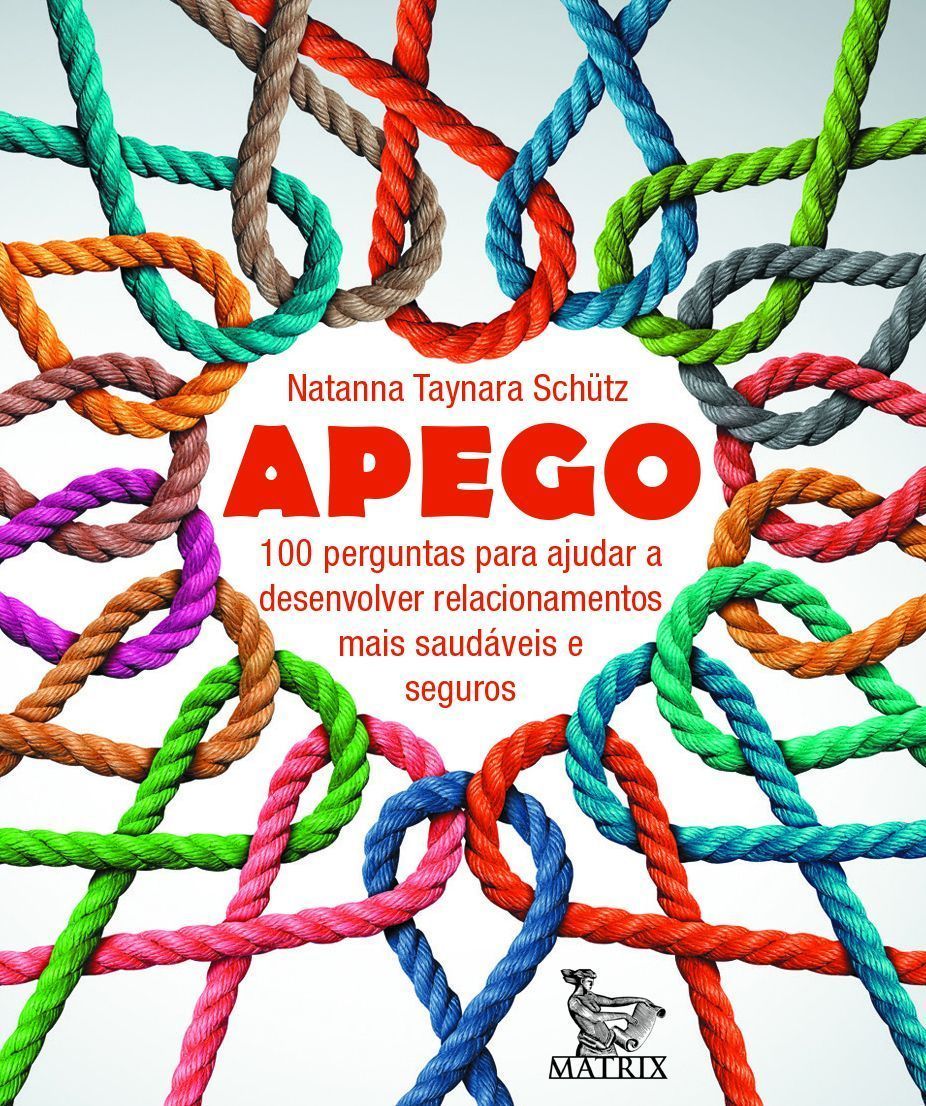 Apego - 100 Perguntas Para Ajudar a Desenvolver Relacionamentos Mais Saudáveis e Seguros