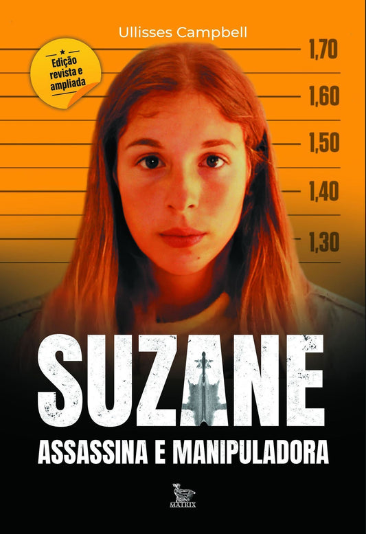 Suzane - Assassina e Manipuladora - Edição Revista e Ampliada