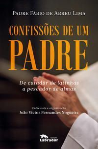 Confissões de um Padre - De Catador de Latinhas a Pescador de Almas