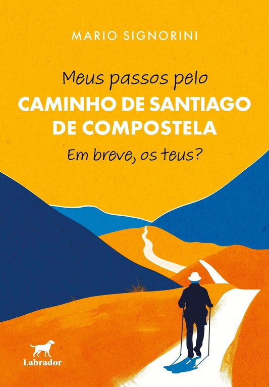 Meus Passos Pelo Caminho de Santiago de Compostela - Em Breve, os Teus?