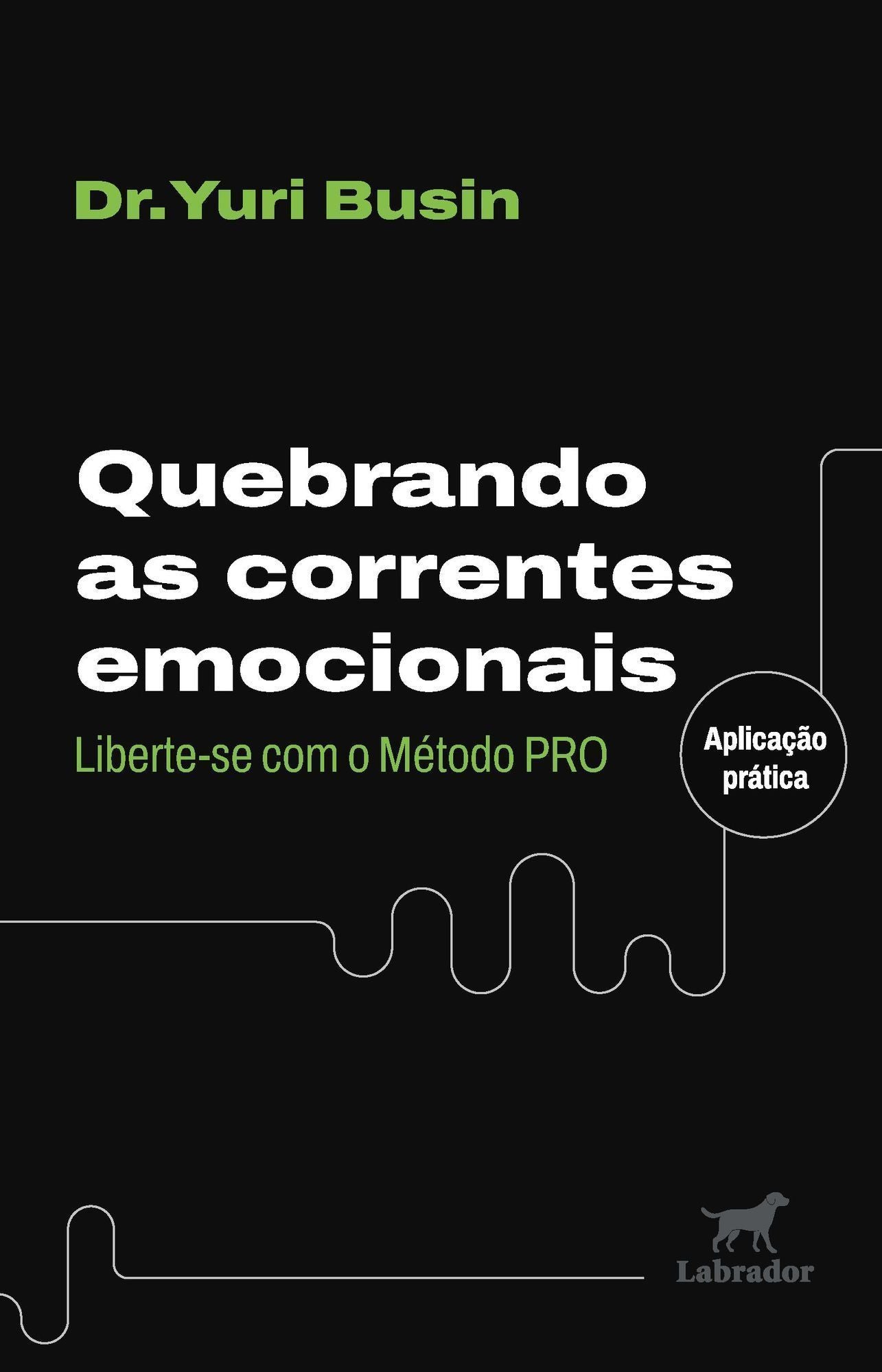 Quebrando as Correntes Emocionais - Liberte-Se Com o Método PRO