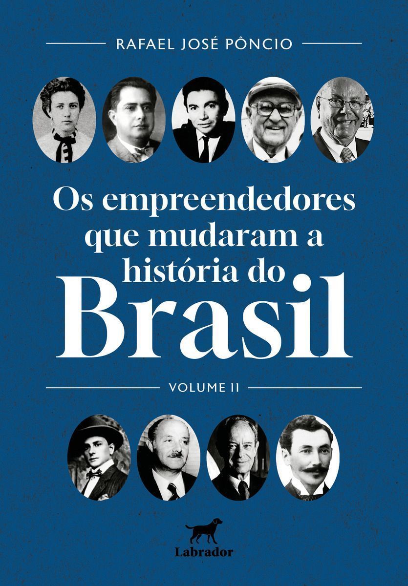 Os Empreendedores Que Mudaram o Brasil - Volume II
