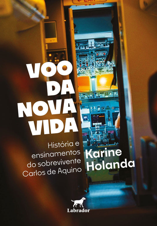 Voo da Nova Vida - História e Ensinamentos do Sobrevivente Carlos de Aquino