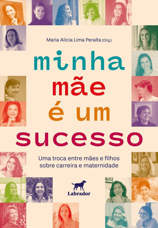 Minha Mãe é Um Sucesso - Uma Troca Entre Mães e Filhos Sobre Carreira e Maternidade