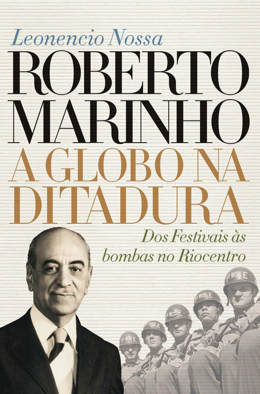 Roberto Marinho - a Globo Na Ditadura