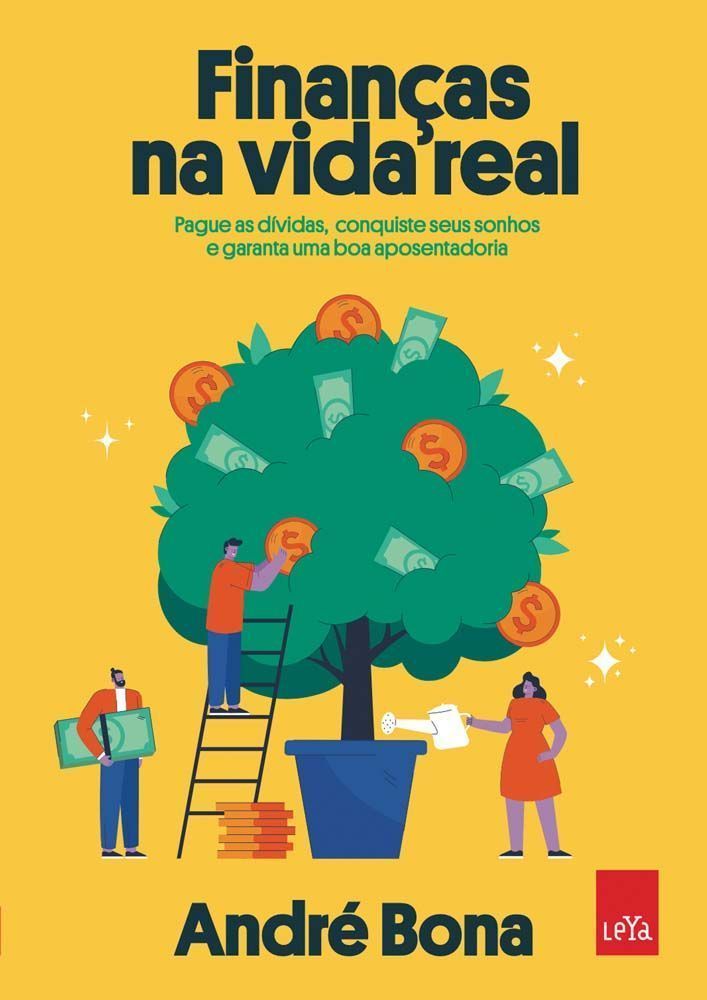 Finanças Na Vida Real - Pague As Dívidas, Conquiste Seus Sonhos e Garanta Uma Boa Aposentadoria