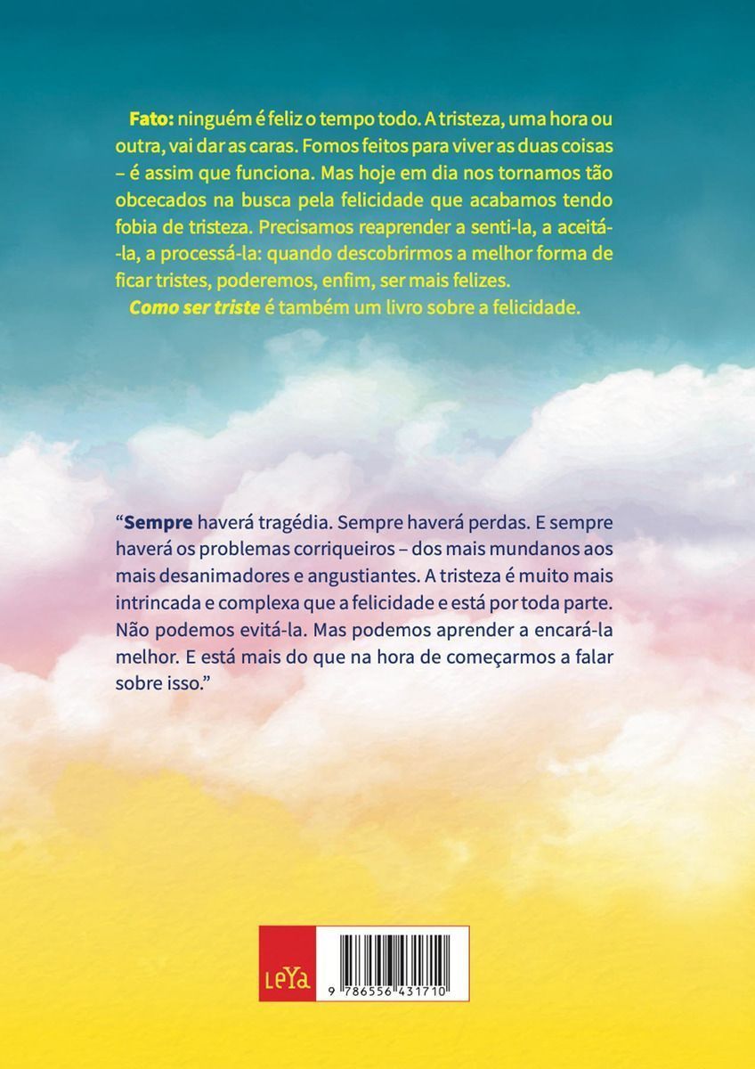 Como Ser Triste - Tudo o Que Aprendi Sobre a Felicidade Com a Tristeza